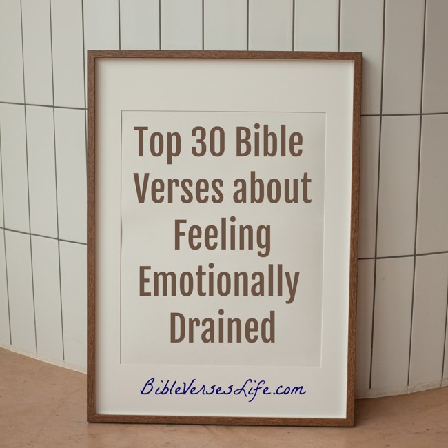 Top 30 Bible Verses about Feeling Emotionally Drained