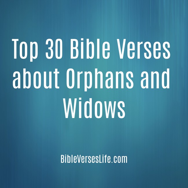 Top 30 Bible Verses about Orphans and Widows