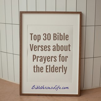 Top 30 Bible Verses about Prayers for the Elderly