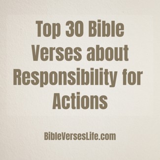 Top 30 Bible Verses about Responsibility for Actions