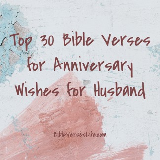 Top 30 Bible Verses for Anniversary Wishes for Husband