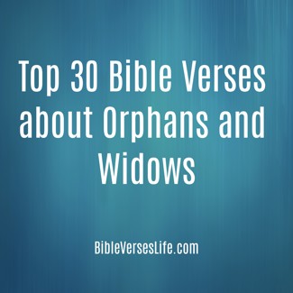 Top 30 Bible Verses about Orphans and Widows