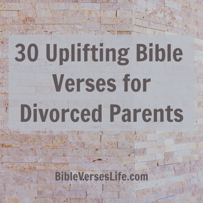 30 Uplifting Bible Verses for Divorced Parents