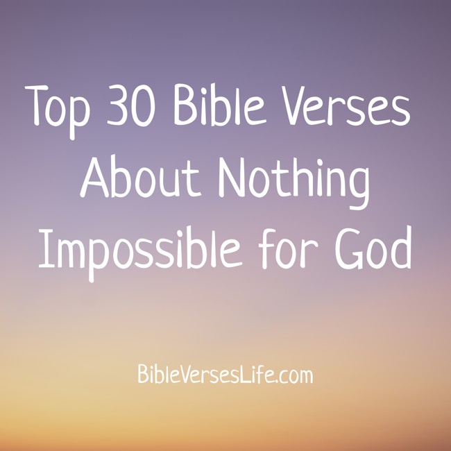 Top 30 Bible Verses About Nothing Impossible for God