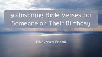 30 Inspiring Bible Verses for Someone on Their Birthday