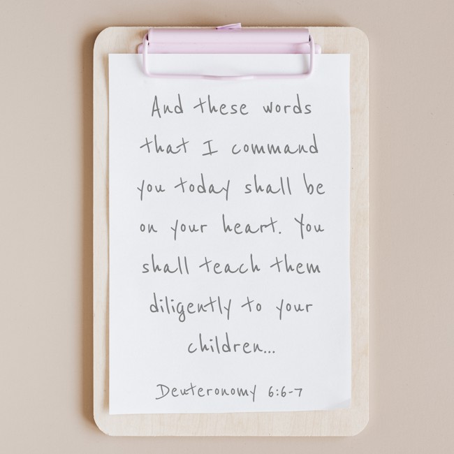 And these words that I command you today shall be on your heart. You shall teach them diligently to your children... - Deuteronomy 6:6-7