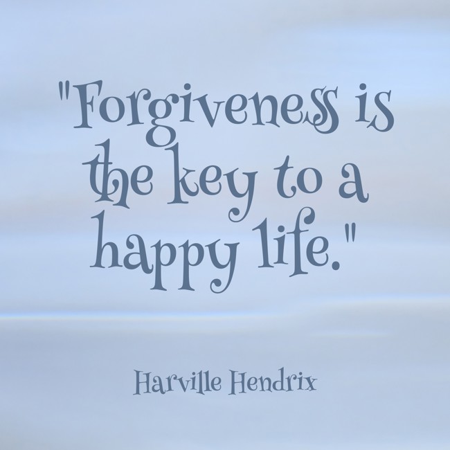Forgiveness is the key to a happy life. - Harville Hendrix