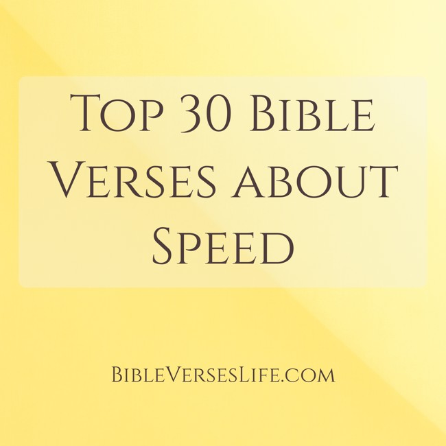 Top 30 Bible Verses about Speed