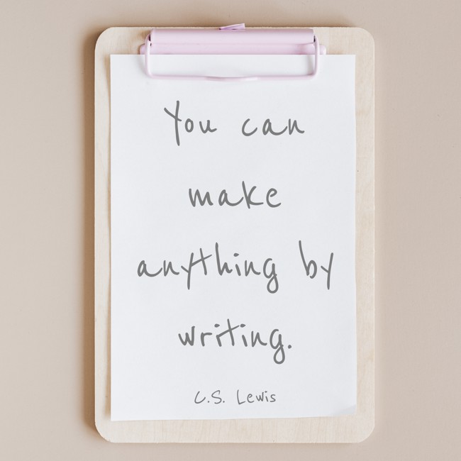You can make anything by writing. - C.S. Lewis