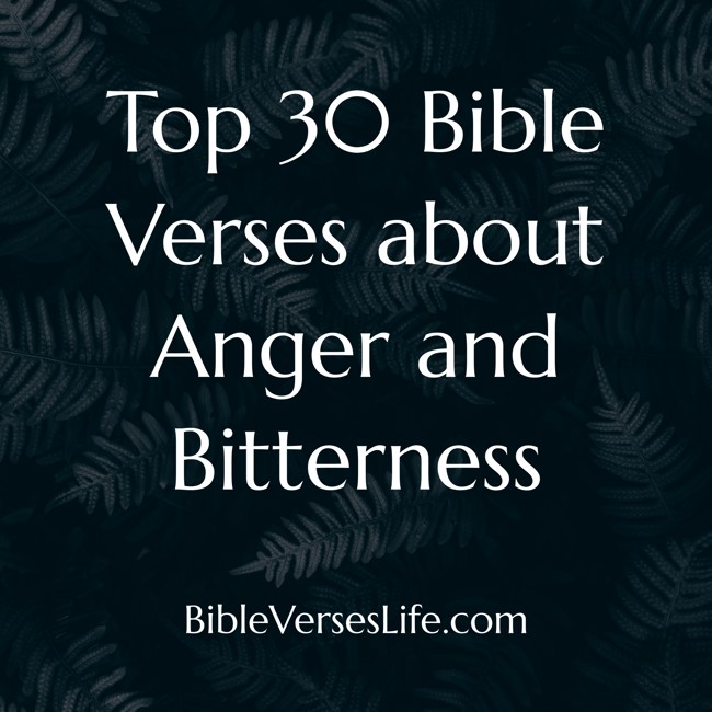 Top 30 Bible Verses about Anger and Bitterness