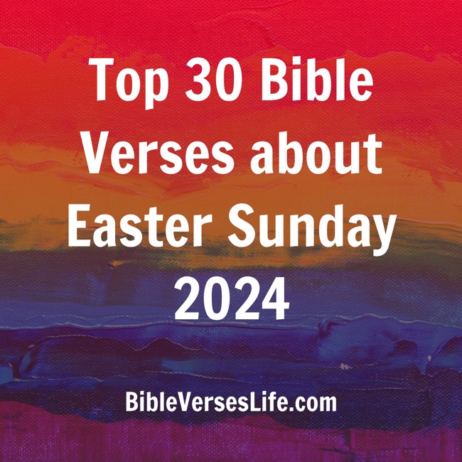 Top 30 Bible Verses about Easter Sunday 2024
