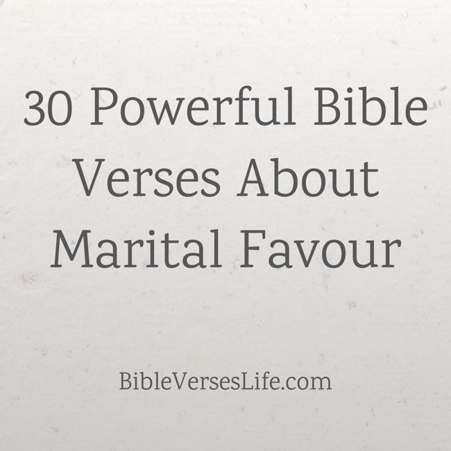 30 Powerful Bible Verses About Marital Favour