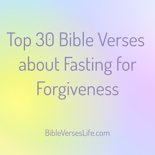 Top 30 Bible Verses about Fasting for Forgiveness