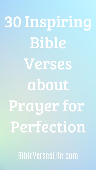 30 Inspiring Bible Verses about Prayer for Perfection