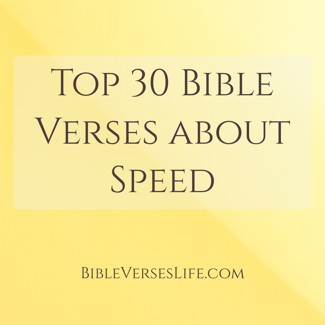Top 30 Bible Verses about Speed