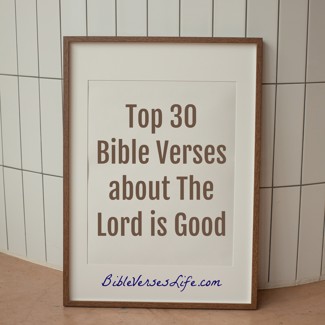 Top 30 Bible Verses about The Lord is Good