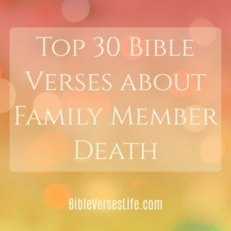 Top 30 Bible Verses about Family Member Death
