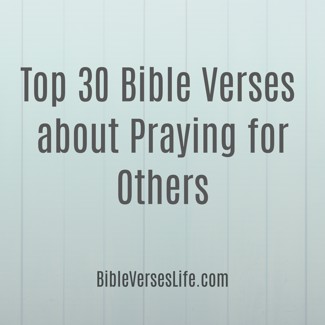 Top 30 Bible Verses about Praying for Others