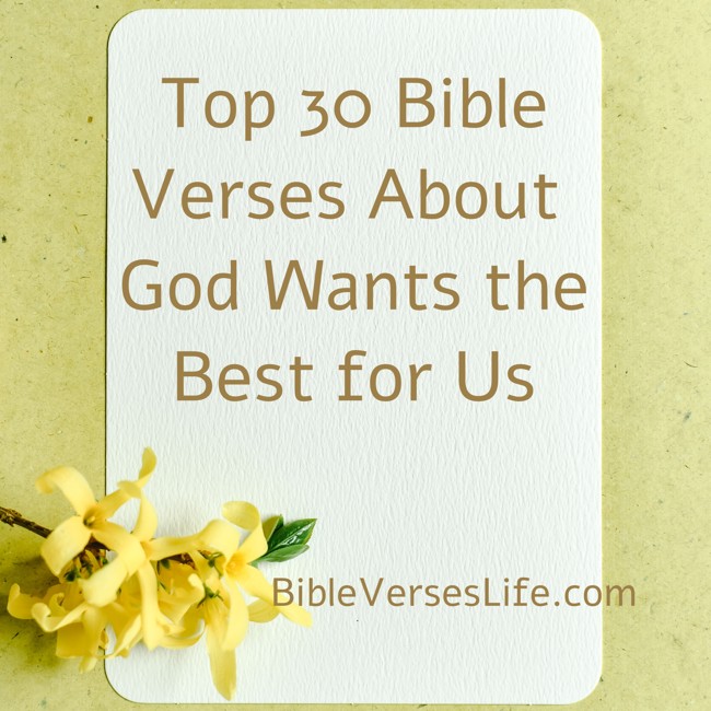 Top 30 Bible Verses About God Wants the Best for Us