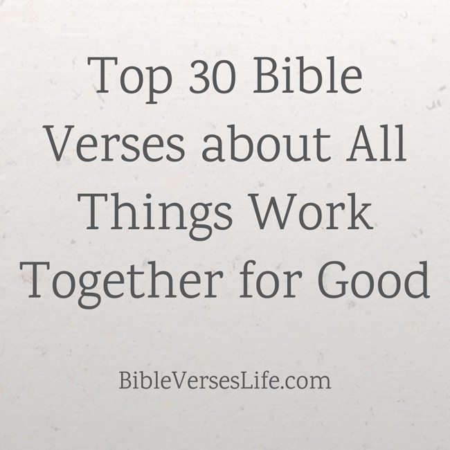 Top 30 Bible Verses about All Things Work Together for Good