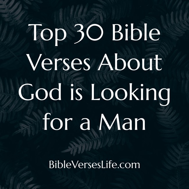 Top 30 Bible Verses About God is Looking for a Man