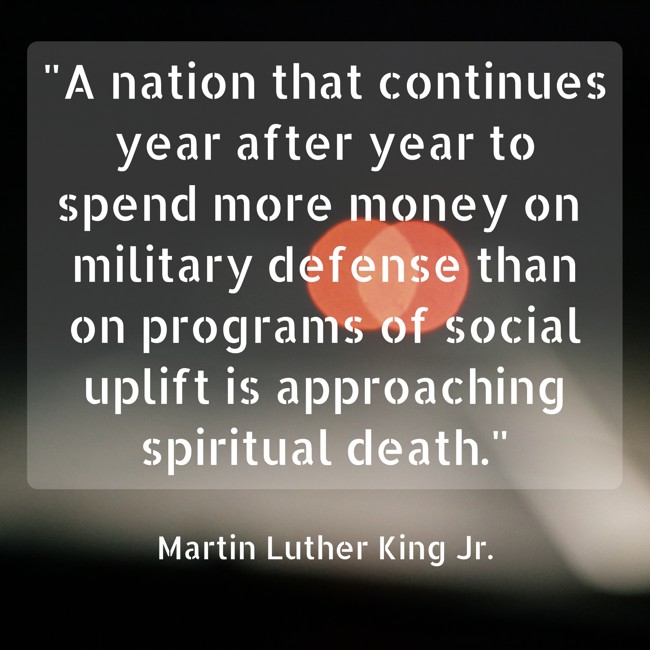 A nation that continues year after year to spend more money on military defense than on programs of social uplift is approaching spiritual death. - Martin Luther King Jr.