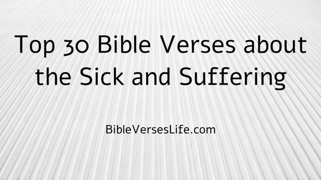 Top 30 Bible Verses about the Sick and Suffering