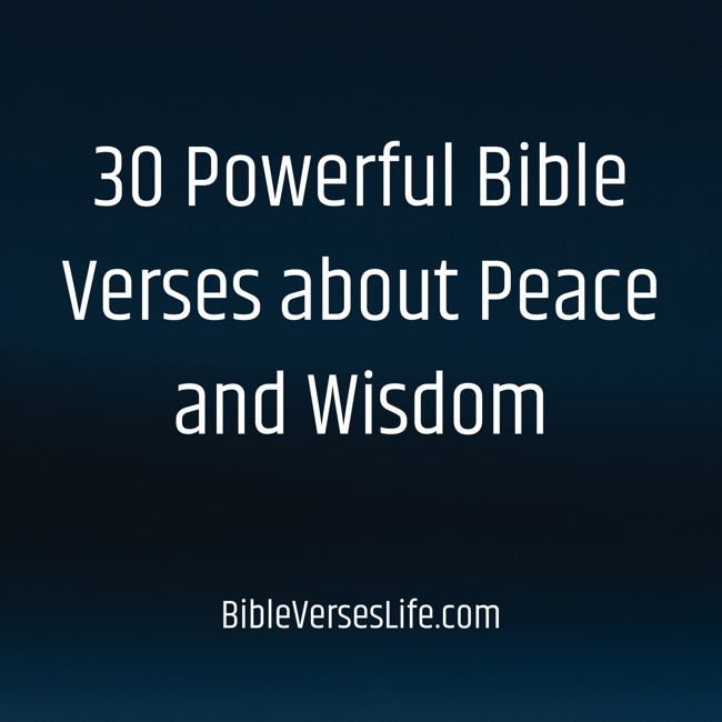 30 Powerful Bible Verses about Peace and Wisdom