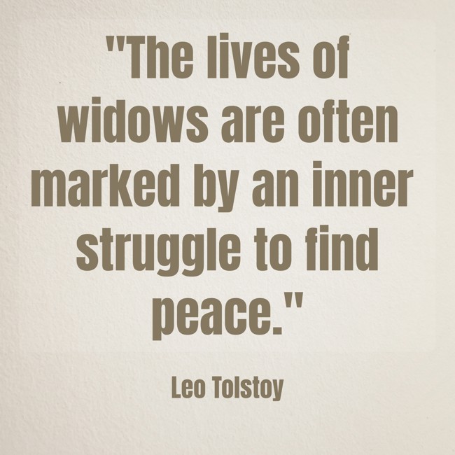 The lives of widows are often marked by an inner struggle to find peace. - Leo Tolstoy