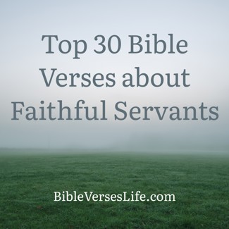 Top 30 Bible Verses about Faithful Servants