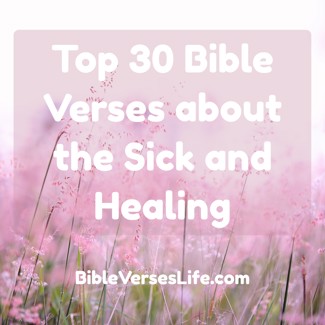 Top 30 Bible Verses about the Sick and Healing