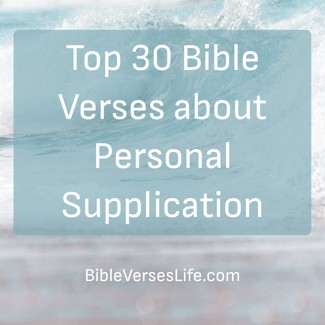 Top 30 Bible Verses about Personal Supplication
