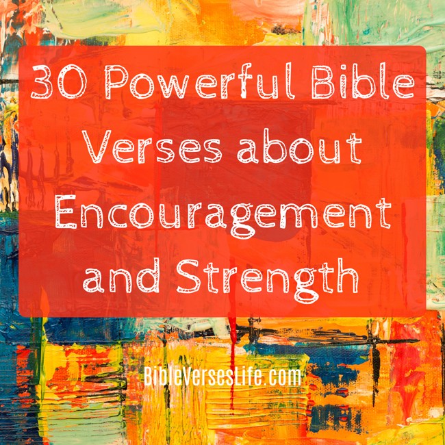 30 Powerful Bible Verses about Encouragement and Strength