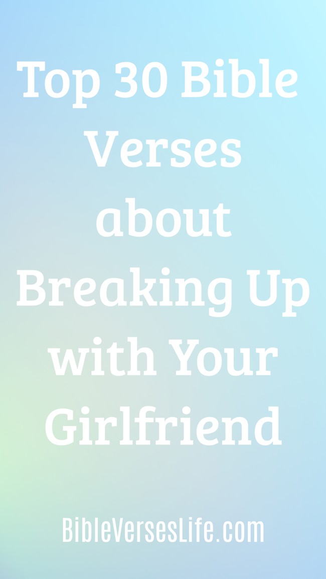 Top 30 Bible Verses about Breaking Up with Your Girlfriend