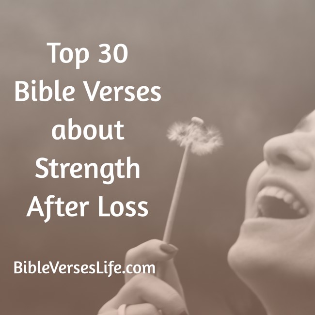 Top 30 Bible Verses about Strength After Loss