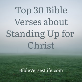 Top 30 Bible Verses about Standing Up for Christ