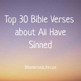 Top 30 Bible Verses about All Have Sinned