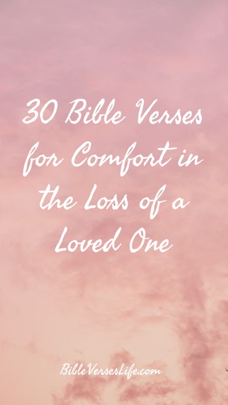 30 Bible Verses for Comfort in the Loss of a Loved One