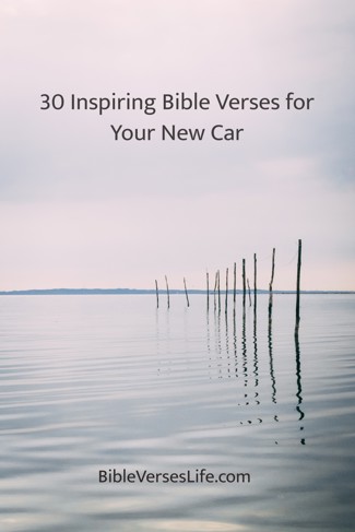 30 Inspiring Bible Verses for Your New Car