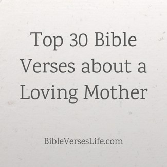 Top 30 Bible Verses about a Loving Mother