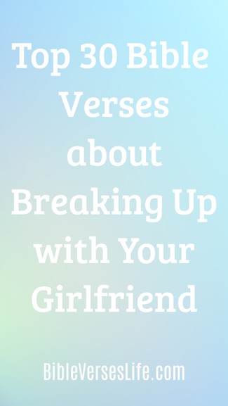 Top 30 Bible Verses about Breaking Up with Your Girlfriend