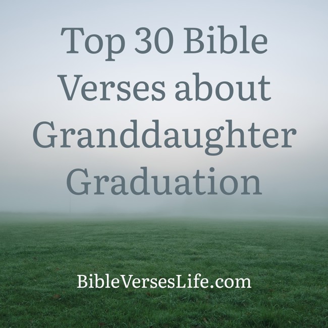 Top 30 Bible Verses about Granddaughter Graduation
