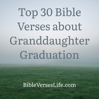 Top 30 Bible Verses about Granddaughter Graduation