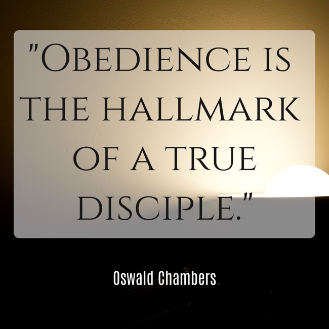 Obedience is the hallmark of a true disciple. - Oswald Chambers