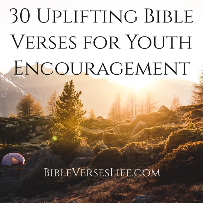30 Uplifting Bible Verses for Youth Encouragement