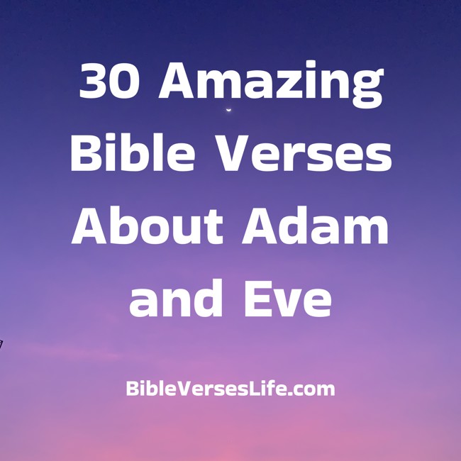 30 Amazing Bible Verses About Adam and Eve