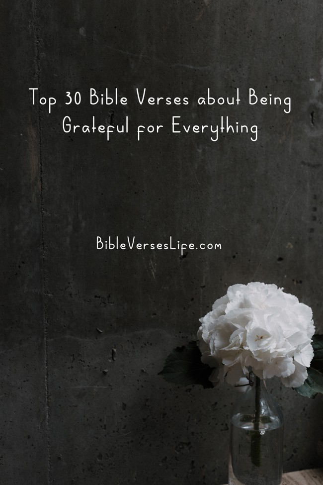 Top 30 Bible Verses about Being Grateful for Everything