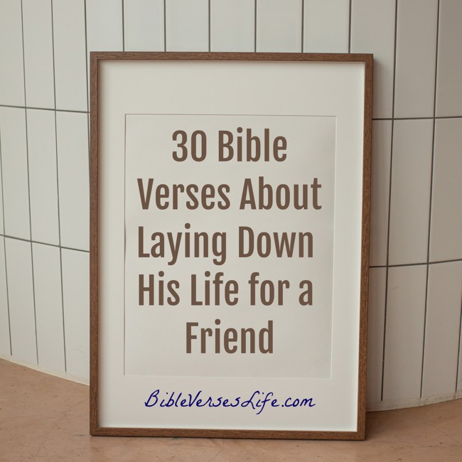 30 Bible Verses About Laying Down His Life for a Friend