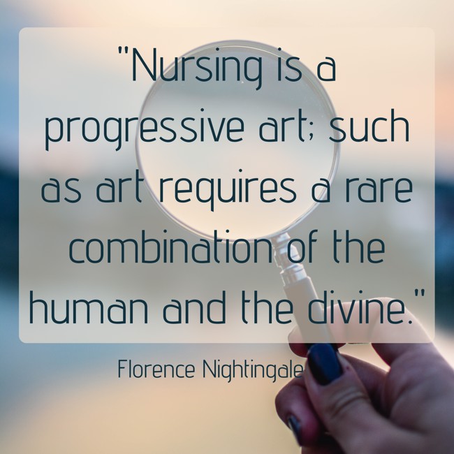 Nursing is a progressive art; such as art requires a rare combination of the human and the divine. - Florence Nightingale