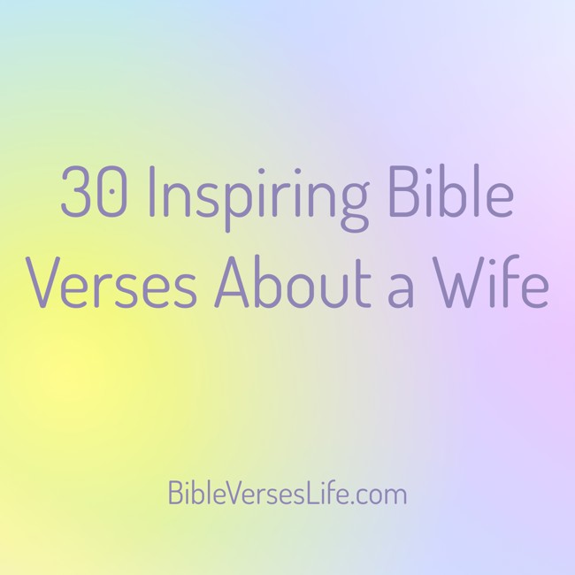 30 Inspiring Bible Verses About a Wife